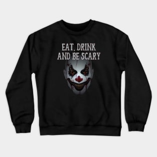 Eat Drink and Be Scary Clown Cheeky witch Halloween Crewneck Sweatshirt